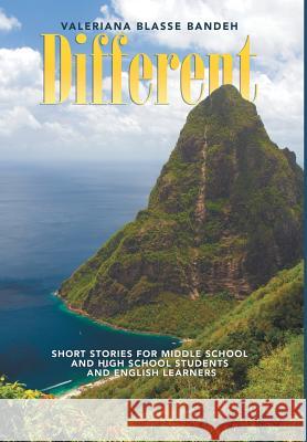 Different: Short Stories for Middle School and High School Students and English Learners Valeriana Blasse Bandeh 9781984551665
