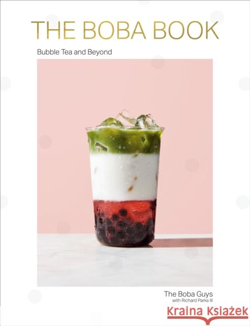 The Boba Book: Bubble Tea and Beyond Chau, Andrew 9781984824271