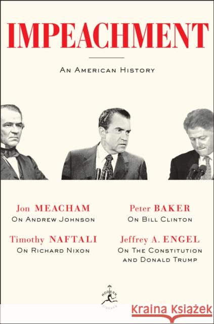 Impeachment: An American History Jeffrey A. Engel Jon Meacham Timothy Naftali 9781984853783