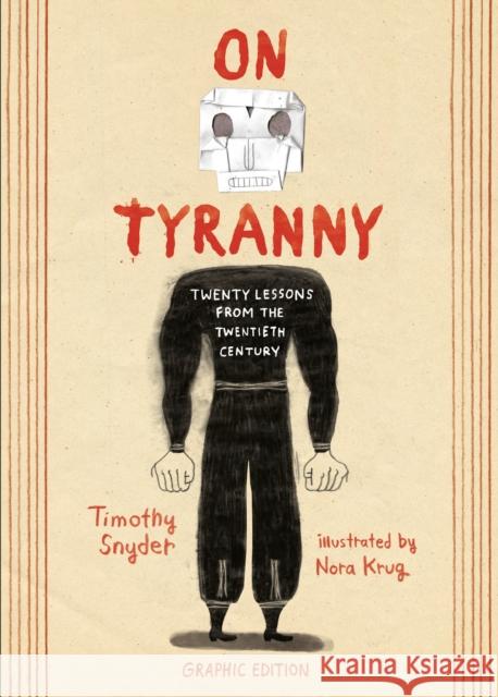 On Tyranny Graphic Edition: Twenty Lessons from the Twentieth Century Timothy Snyder Nora Krug 9781984859150 Ten Speed Press