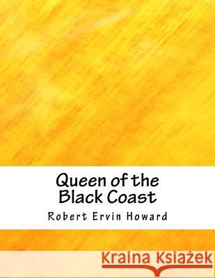 Queen of the Black Coast Robert Ervin Howard 9781984937414