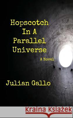 Hopscotch In A Parallel Universe Gallo, Julian 9781984938008 Createspace Independent Publishing Platform