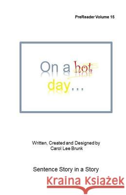On a hot day: PreReader Volume 15 Brunk, Carol Lee 9781984984531
