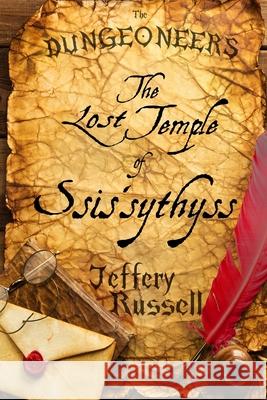 The Dungeoneers: The Lost Temple of Ssis'sythyss Jeffery Russell 9781985166523 Createspace Independent Publishing Platform