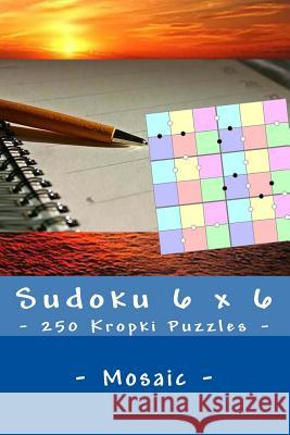 Sudoku 6 x 6 - 250 Kropki Puzzles - Mosaic: Excellent level Pitenko, Andrii 9781985179783 Createspace Independent Publishing Platform