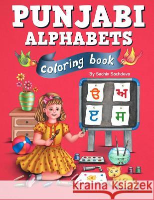 Punjabi Alphabets Coloring Book: Learn Gurmukhi letters and Color the pages Sachdeva, Sachin 9781985222908