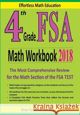 4th Grade FSA Math Workbook 2018: The Most Comprehensive Review for the Math Section of the FSA TEST Ross, Ava 9781985268517 Createspace Independent Publishing Platform