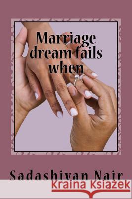 Marriage dreams fail when Nair, Sadashivan 9781985291539 Createspace Independent Publishing Platform