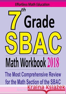 7th Grade SBAC Math Workbook 2018: The Most Comprehensive Review for the Math Section of the SBAC TEST Ross, Ava 9781985316744 Createspace Independent Publishing Platform