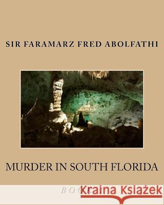Murder In South Florida Book 1 Abolfathi, Faramarz Fred 9781985323773 Createspace Independent Publishing Platform