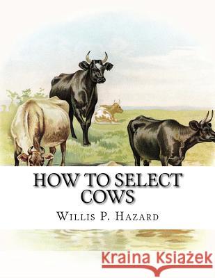 How to Select Cows: or, The Guenon System: Simplified, Explained and Practically Applied Chambers, Jackson 9781985327665 Createspace Independent Publishing Platform