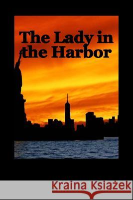The Lady in the Harbor The Road to 911 and beyond as seen through the eyes of th Espy, Gregory 9781985370821