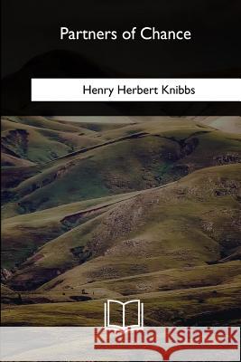 Partners of Chance Henry Herbert Knibbs 9781985387782