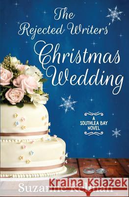 The Rejected Writers' Christmas Wedding Suzanne Kelman 9781985415416