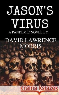 Jason's Virus David Lawrence Morris 9781985668157