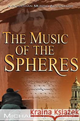 The Music of the Spheres Michael J. Scott 9781985674462