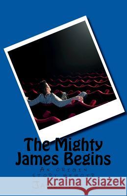 The Mighty James Begins James Price 9781985812048