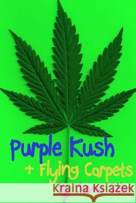 Purple Kush & Flying Carpets Chemo Sabe 9781986134323 Createspace Independent Publishing Platform