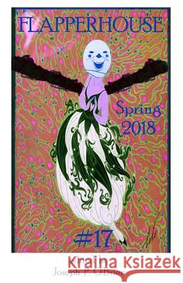 FLAPPERHOUSE #17 - Spring 2018 Burnette, Sally 9781986152686 Createspace Independent Publishing Platform