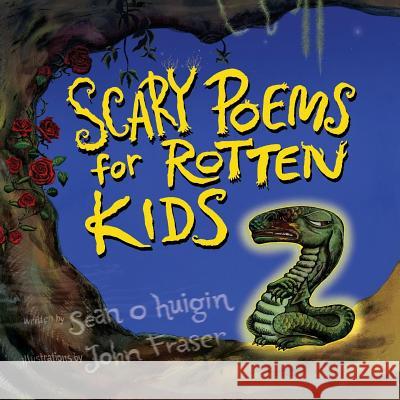 Scary Poems for Rotten Kids 2 Mr Sean O Mr John Fraser 9781986243537