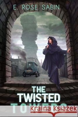 The Twisted Towers: Where Gods and Mortals Meet E. Rose Sabin 9781986268608 Createspace Independent Publishing Platform