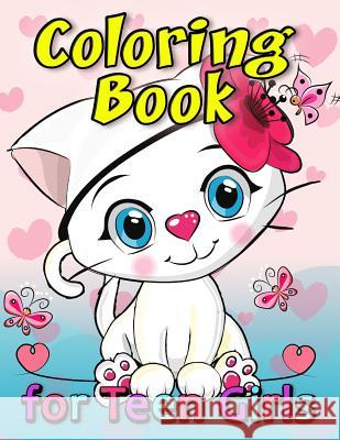 Coloring Book for Teen Girls: Coloring Book Easy, Fun, Beautiful Coloring Pages Kodomo Publishing 9781986300803 Createspace Independent Publishing Platform