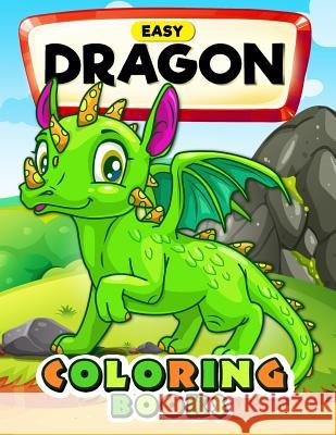 Easy Dragon Coloring Books: Cute Coloring Book Easy, Fun, Beautiful Coloring Pages Kodomo Publishing 9781986300827 Createspace Independent Publishing Platform