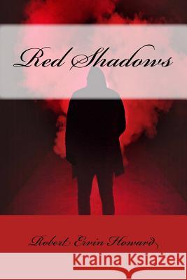 Red Shadows Robert Ervin Howard 9781986305341