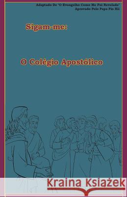 O Colégio Apostólico Books, Lamb 9781986385695 Createspace Independent Publishing Platform
