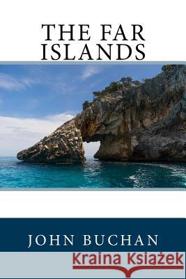 The Far Islands John Buchan 9781986438889