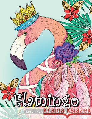 Flamingo Coloring Book for Adult: A Beautiful Bird Coloring Book Easy, Fun, Beautiful Coloring Pages Kodomo Publishing 9781986465236 Createspace Independent Publishing Platform