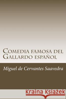Comedia famosa del Gallardo español De Cervantes Saavedra, Miguel 9781986477406