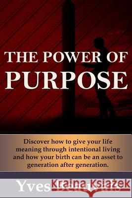 The Power of Purpose Yves Beauvais 9781986511193