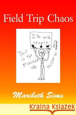 Field Trip Chaos Maribeth Sims 9781986589178