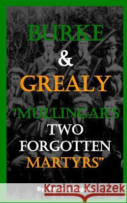 Burke & Grealy: Mullingar's Two Forgotten Martyrs Peter a. Rogers 9781986648080
