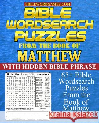 Bible Wordsearch Puzzles from the Book of Matthew: 65+ Bible word search puzzles with hidden Bible verse Watson, Gary W. 9781986741927