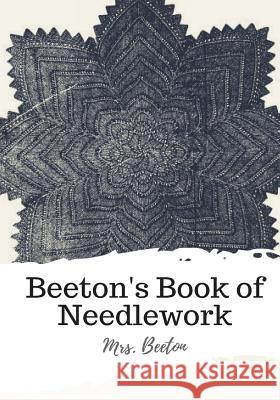 Beeton's Book of Needlework Mrs Beeton 9781986785815 Createspace Independent Publishing Platform