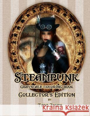 Steampunk Grayscale Coloring Book Collector's Edition Tabz Jones 9781986796965