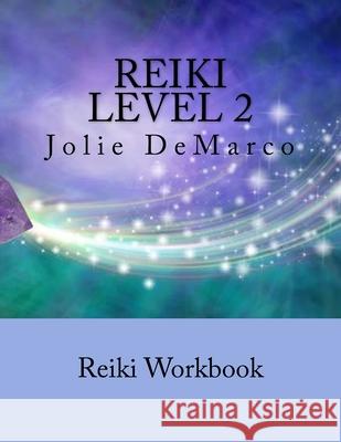 Reiki Level 2: worksbook DeMarco, Jolie 9781986824750