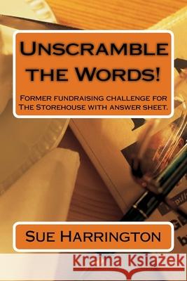 Unscramble the Words!: Former fundraising challenge for The Storehouse with answer sheet. Sue Harrington 9781986906876