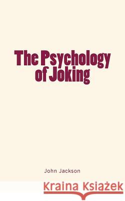 The Psychology of Joking John Hughlings Jackson 9781986930369 Createspace Independent Publishing Platform