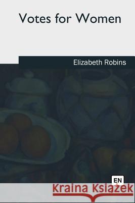 Votes for Women Elizabeth Robins 9781986944021