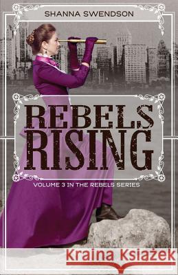 Rebels Rising Shanna Swendson 9781986978187 Createspace Independent Publishing Platform
