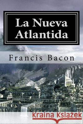 La Nueva Atlantida Francis Bacon 9781987585322