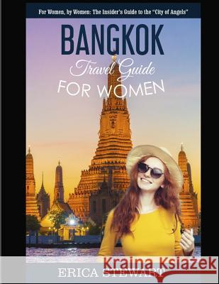 Bangkok: Travel Guide for Women.: The Insider's Travel Guide to the 