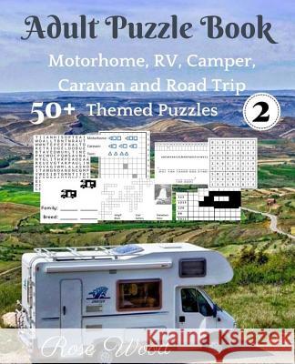 Adult Puzzle Book 2: 50+ Motorhome, RV, Camper, Caravan and Road Trip Themed Puz Wood, Rose 9781987757101
