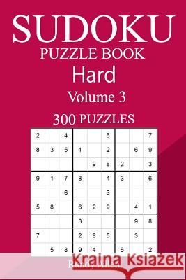 300 Hard Sudoku Puzzle Book Randy Allen 9781987799460