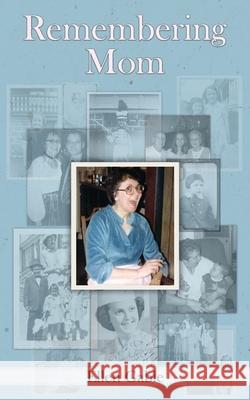 Remembering Mom Ellen Gable 9781987970074 Full Quiver Publishing