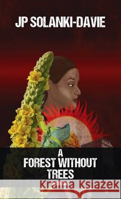 A Forest Without Trees: Book One Jp Solanki-Davie 9781988058955