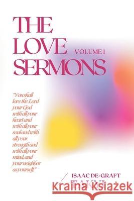 The Love Sermons (Volume 1) Isaac De-Graft 9781988439310